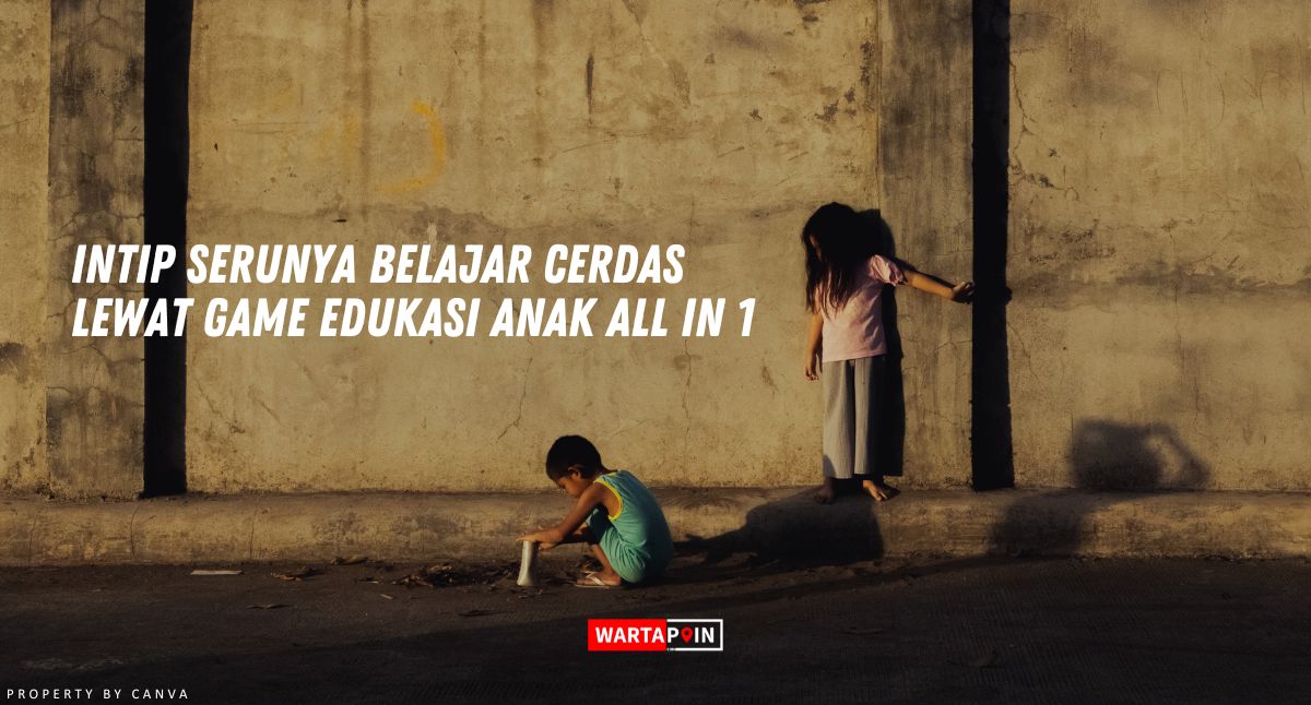 Intip Serunya Belajar Cerdas Lewat Game Edukasi Anak All in 1