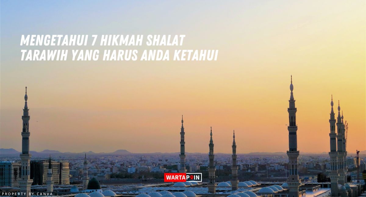 Mengetahui 7 Hikmah Shalat Tarawih yang Harus Anda Ketahui