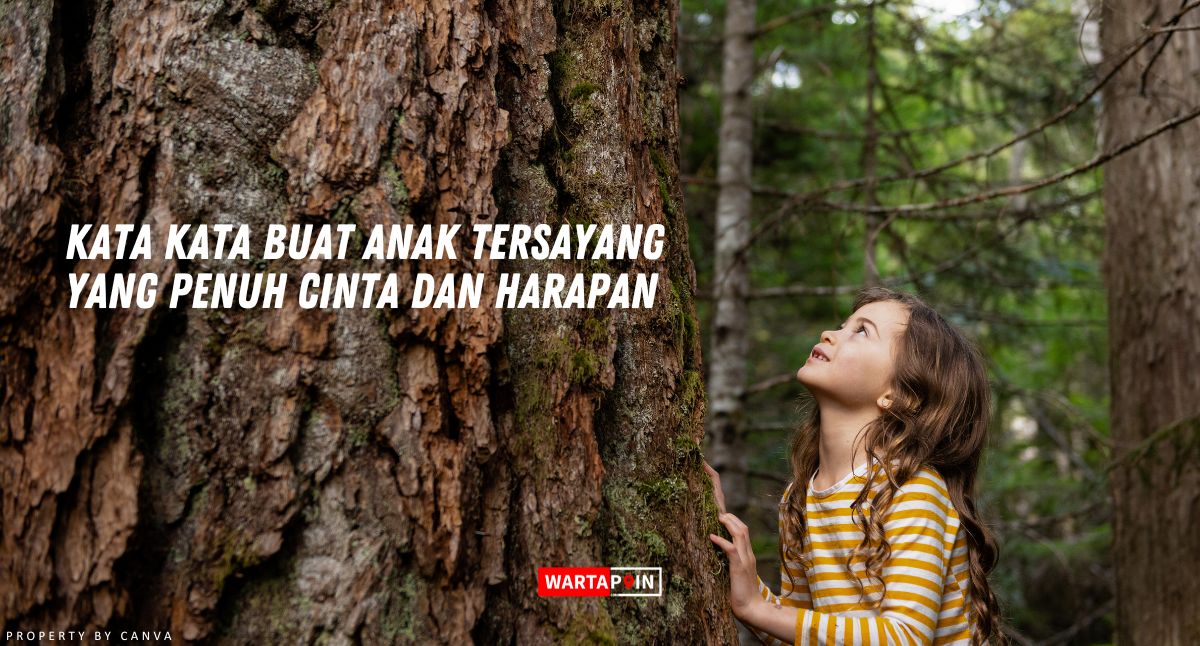 Kata Kata Buat Anak Tersayang yang Penuh Cinta dan Harapan