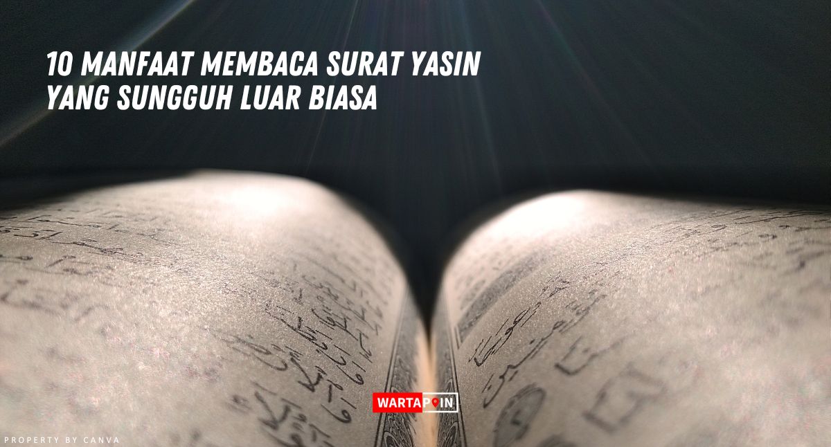 10 Manfaat Membaca Surat Yasin yang Sungguh Luar Biasa