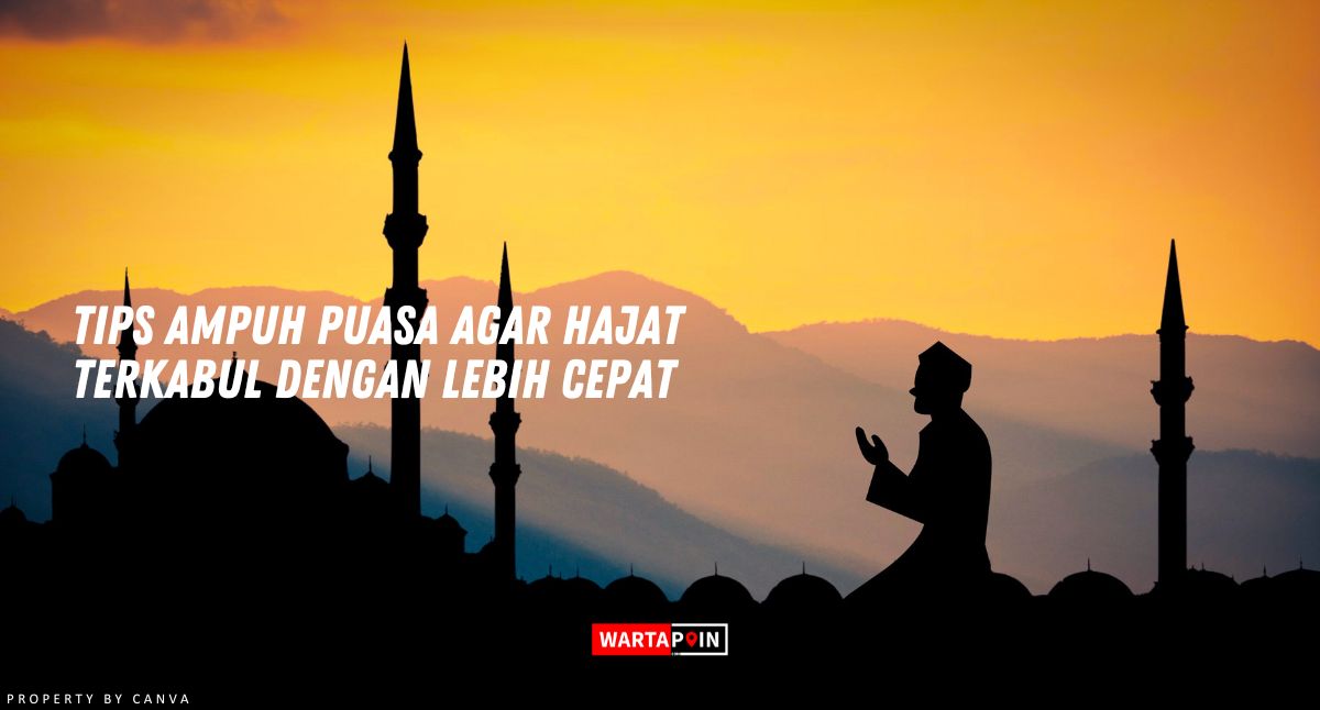 Tips Ampuh Puasa Agar Hajat Terkabul dengan Lebih Cepat