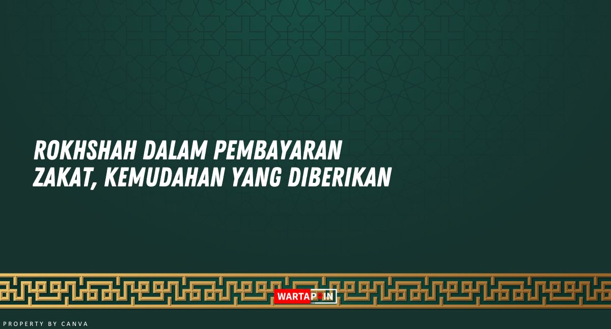 Rukhsah Dalam Pembayaran Zakat, Kemudahan Yang Diberikan