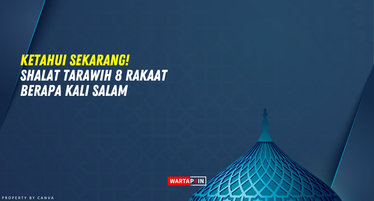 Ketahui Sekarang! Shalat Tarawih 8 Rakaat Berapa Kali Salam