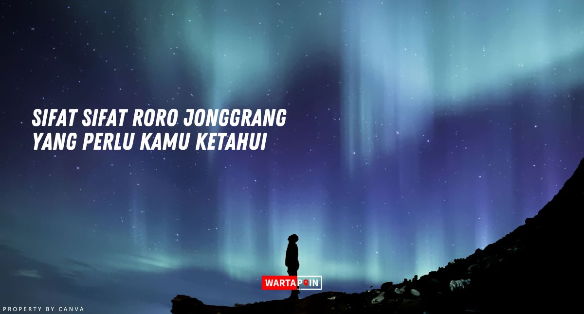 Sifat Sifat Roro Jonggrang yang Perlu Kamu Ketahui