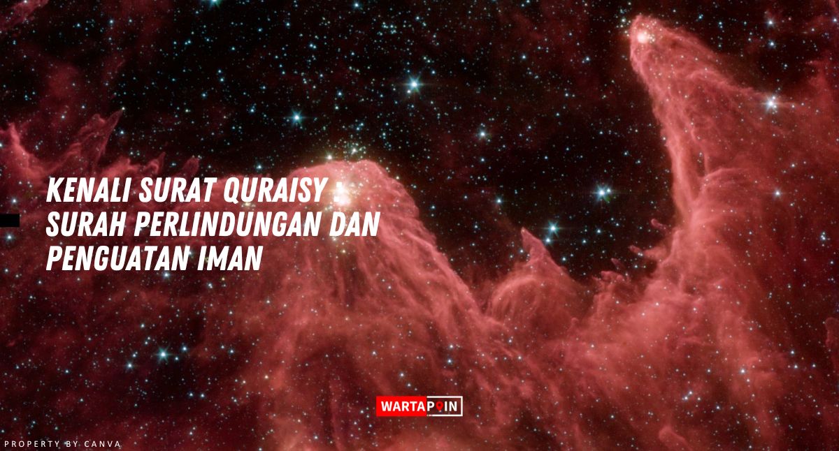 Kenali Surat Quraisy : Surah Perlindungan dan Penguatan Iman