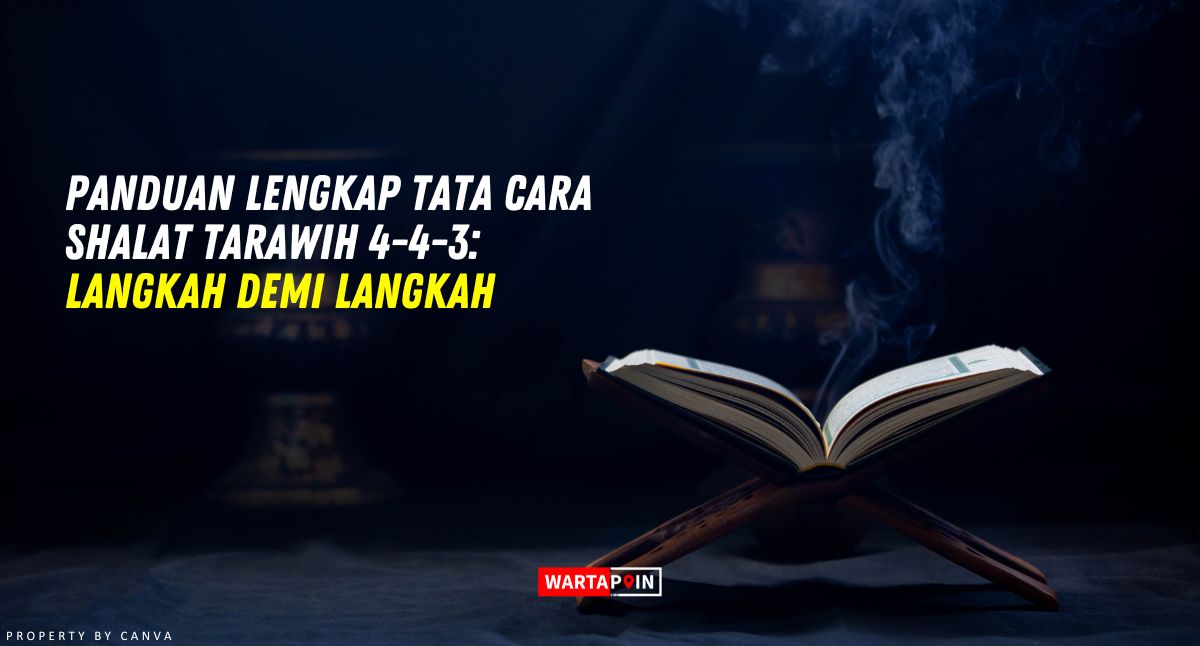 Panduan Lengkap Tata Cara Shalat Tarawih 4-4-3: Langkah Demi Langkah