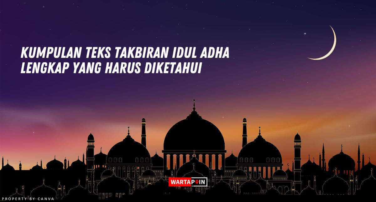 Kumpulan Teks Takbiran Idul Adha Lengkap yang Harus Diketahui