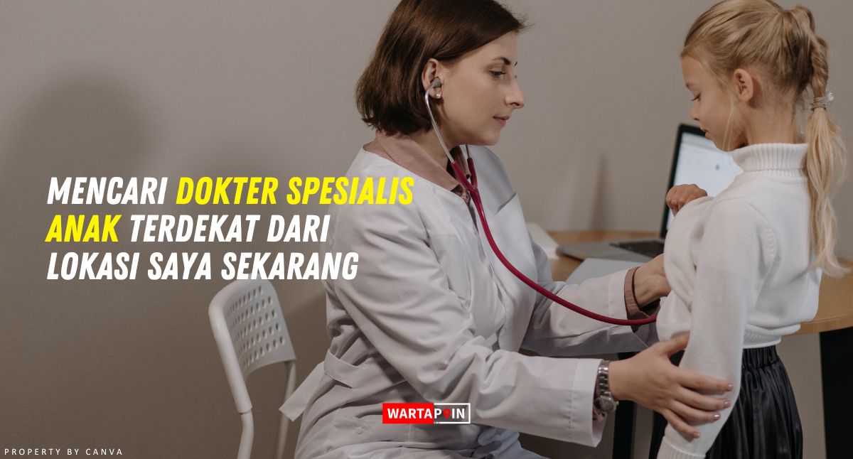 Dokter Spesialis Anak Terdekat dari Lokasi Saya Sekarang