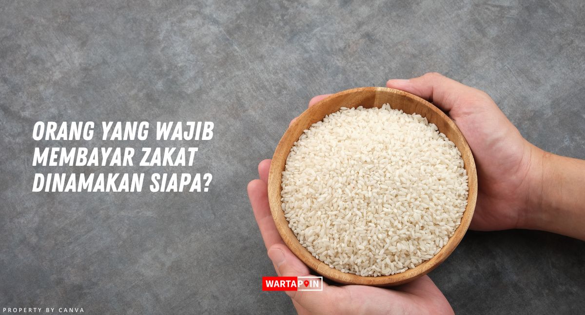 Orang yang Wajib Membayar Zakat Dinamakan Siapa?