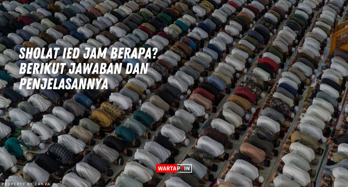 Sholat IED Jam Berapa? Berikut Jawaban dan Penjelasannya