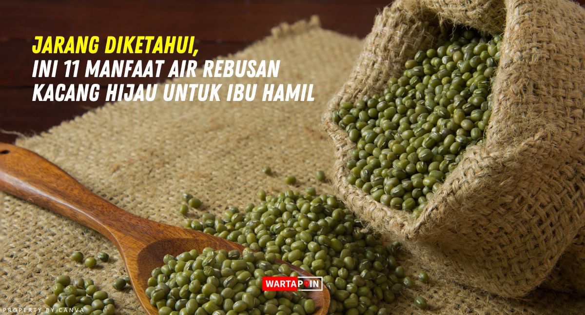 Jarang Diketahui, Ini 11 Manfaat Air Rebusan Kacang Hijau untuk Ibu Hamil