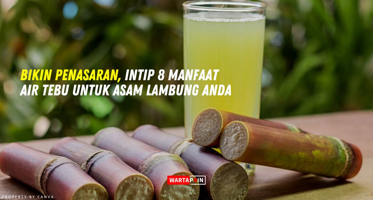 Bikin Penasaran, Intip 8 Manfaat Air Tebu Untuk Asam Lambung Anda