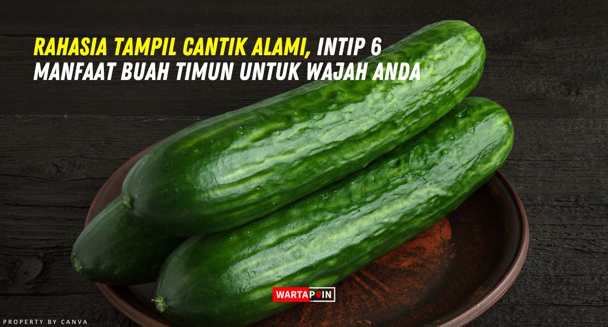 Rahasia Tampil Cantik Alami, Intip 6 Manfaat Buah Timun untuk Wajah Anda