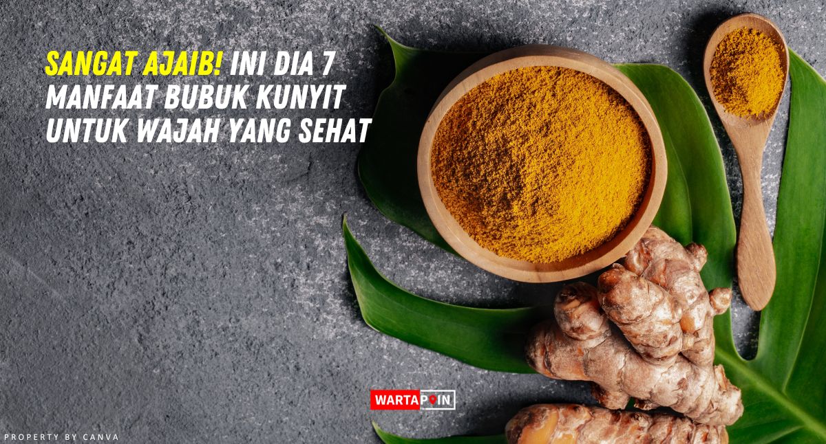 Sangat Ajaib! Ini Dia 7 Manfaat Bubuk Kunyit Untuk Wajah yang Sehat