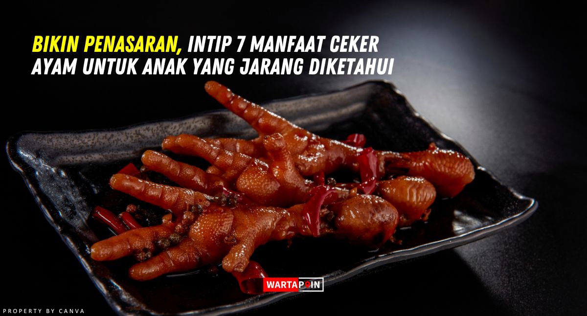 Bikin Penasaran, Intip 7 Manfaat Ceker Ayam untuk Anak yang Jarang Diketahui