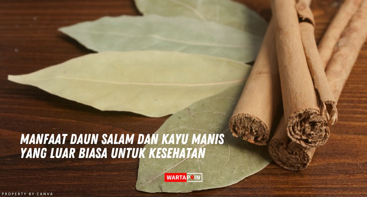 Manfaat Daun Salam dan Kayu Manis yang Luar Biasa untuk Kesehatan