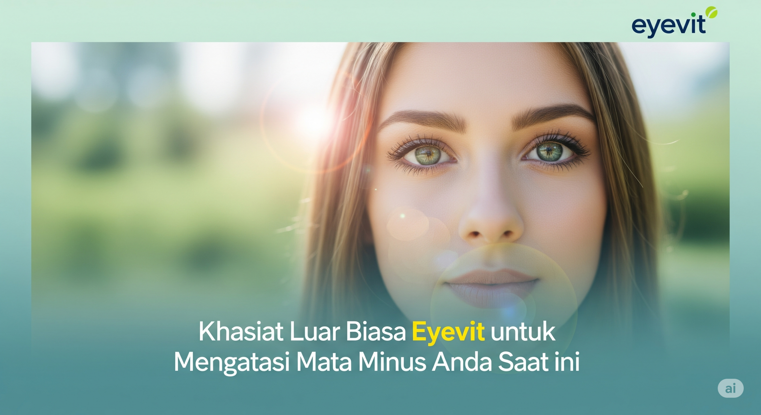 Khasiat Luar Biasa Eyevit untuk Mengatasi Mata Minus Anda Saat ini
